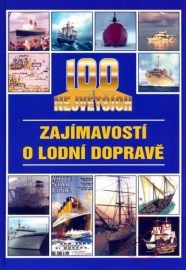 100 největších zajímavostí o lodní dopravě