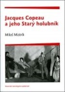 Jacques Copeau a jeho Starý holubník - cena, porovnanie