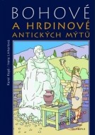Bohové a hrdinové antických mýtů - cena, porovnanie