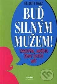 Buď silným mužem!