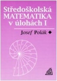 Středoškolská matematika v úlohách I