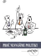 Proč nesnášíme politiky - cena, porovnanie