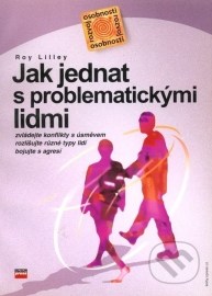 Jak jednat s problematickými lidmi