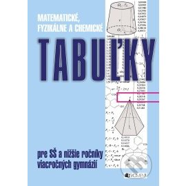 Matematické, fyzikálne a chemické tabuľky pre SŠ a nižšie ročníky gymnázií