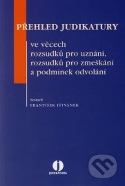 Přehled judikatury ve věcech rozsudků pro uznání, rozsudků pro zmeškání a podmínek odvolání