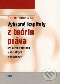 Vybrané kapitoly z teórie práva pre zdravotníckych a sociálnych pracovníkov