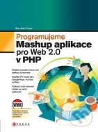 Programujeme Mashup aplikace pro Web 2.0 v PHP - cena, porovnanie