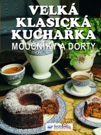 Velká klasická kuchařka - Moučníky a dorty