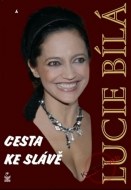 Lucie Bílá: Cesta ke slávě - cena, porovnanie