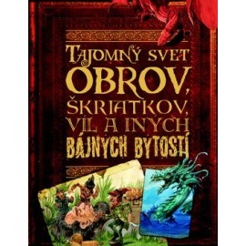 Tajomný svet obrov, škriatkov, víl a iných bájnych bytostí