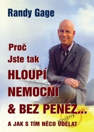 Proč jste tak hloupí, nemocní & bez peněz...