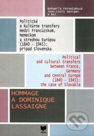 Politické a kultúrne transfery medzi Francúzskom, Nemeckom a strednou Európou (1840 - 1945): prípad Slovenska