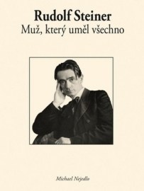 Rudolf Steiner: Muž, který uměl všechno