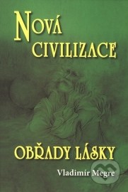 Nová civilizace - Obřady lásky (8. díl - 2. část)