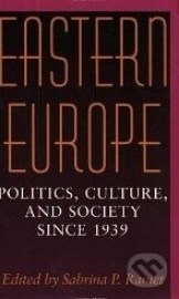 Eastern Europe: Politics, Culture, and Society Since 1939