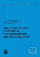 Praktická cvičení z dětského a konzervačního zubního lékařství - cena, porovnanie