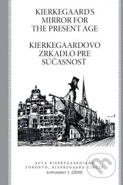 Kierkegaard&#39;s Mirror for the Present Age / Kierkegaardovo zrkadlo pre súčasnosť