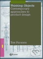 Thinking / Objects: Contemporary Approaches to Product Design - cena, porovnanie