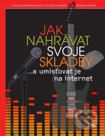 Jak nahrávat svoje skladby a umísťovat je na internet