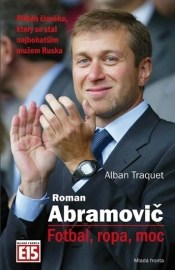 Roman Abramovič: Fotbal, ropa, moc