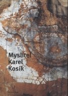 Myslitel Karel Kosík - cena, porovnanie