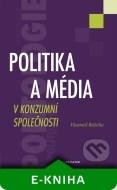 Politika a média v konzumní společnosti - cena, porovnanie