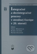 Integračné a dezintegračné procesy v strednej Európe v 20. storočí - cena, porovnanie