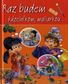 Raz budem kúzelníkom, maliarkou...