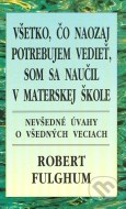 Všetko, čo naozaj potrebujem vedieť, som sa naučil v materskej škole - cena, porovnanie