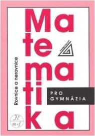 Matematika pro gymnázia (Rovnice a nerovnice)