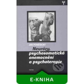 Neurózy, psychosomatická onemocnění a psychoterapie