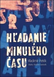 Vladimír Petrík: Hľadanie minulého času