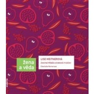 Lise Meitnerová - Životní příběh atomové fyzičky - cena, porovnanie