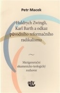 Huldrych Zwingli, Karl Barth a odkaz původního reformačního radikalismu - cena, porovnanie