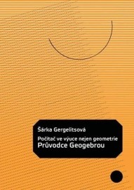 Počítač ve výuce nejen geometrie: Průvodce Geogebrou