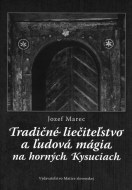 Tradičné liečiteľstvo a ľudová mágia na horných Kysuciach - cena, porovnanie