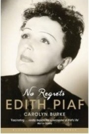 No Regrets: The Life of Edith Piaf