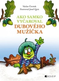 Ako Samko vyčaroval dubového mužíčka