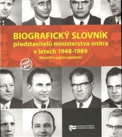 Biografický slovník představitelů ministerstva vnitra v letech 1948 - 1989