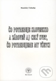 Čo potrebuje Slovensko a zároveň aj celý svet, čo potrebujeme my všetci