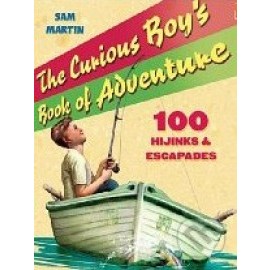 The Curious Boy&#39;s Book of Adventure