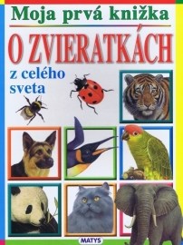 Moja prvá knižka o zvieratkách z celého sveta