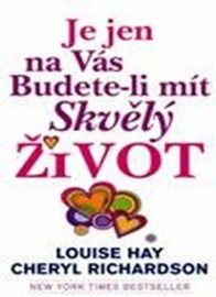 Je jen na vás budete-li mít skvělý život