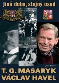 T.G. Masaryk, Václav Havel: Jiná doba, stejný osud