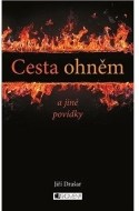 Cesta ohněm a jiné povídky - cena, porovnanie