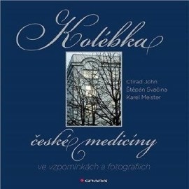 Kolébka české medicíny ve vzpomínkách a fotografiích