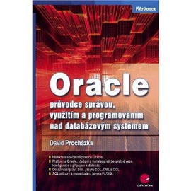 Oracle - průvodce správou, využitím a programováním