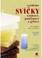 Vyrábíme svíčky voskové, parafínové a gelové - cena, porovnanie