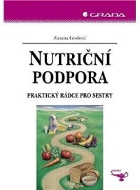 Nutriční podpora - Praktický rádce pro sestry