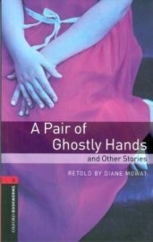 Oxford Bookworms Library 3 Pair of Ghostly Hands